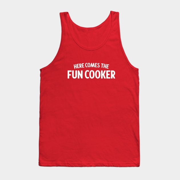 Here Comes The Fun Cooker - Tracy Jordan Quote Tank Top by sombreroinc